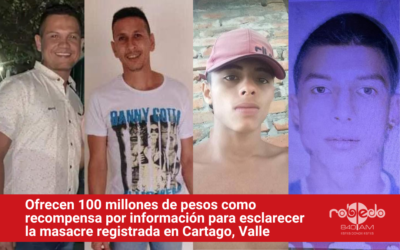 Ofrecen 100 millones de pesos como recompensa por información que conduzca a esclarecer la masacre registrada en Cartago, Valle