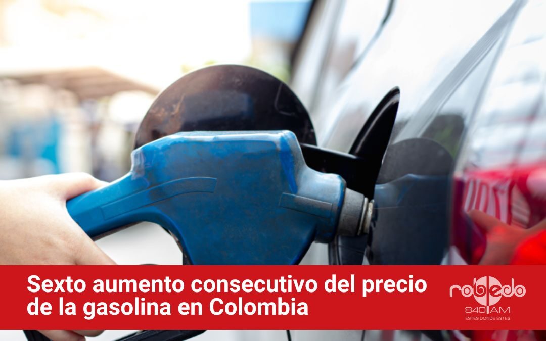 Sexto aumento consecutivo del precio de la gasolina en Colombia