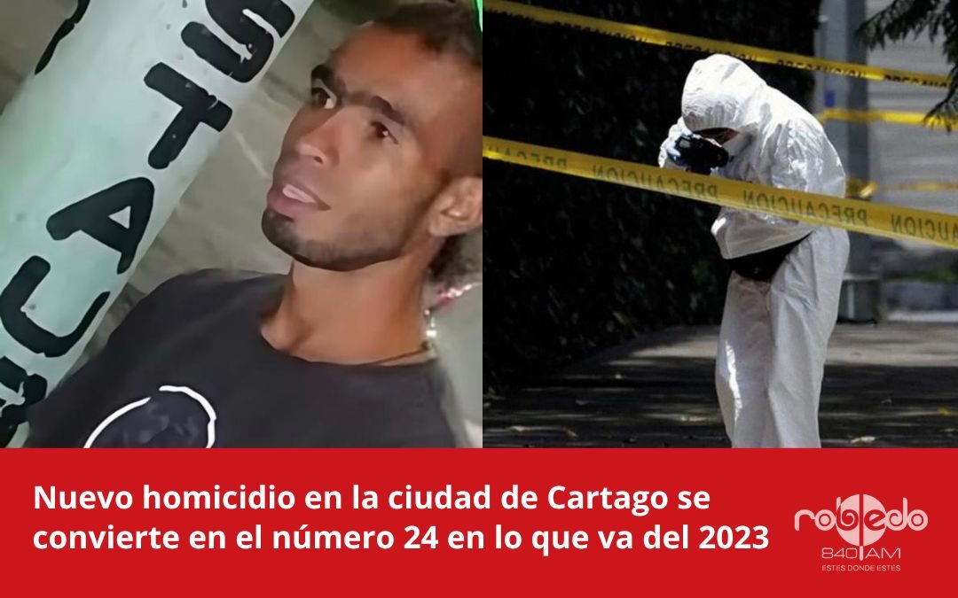 Nuevo homicidio en la ciudad de Cartago se convierte en el número 24 en lo que va del 2023