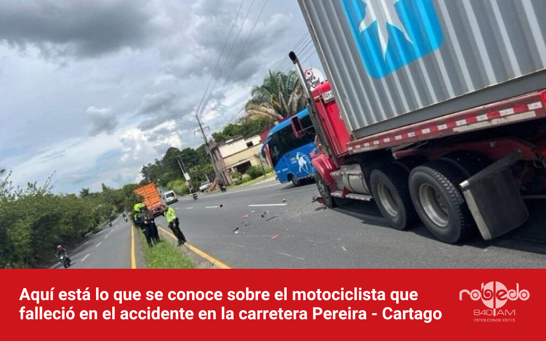 Aquí está lo que se conoce sobre el motociclista que falleció en el accidente en la carretera Pereira – Cartago