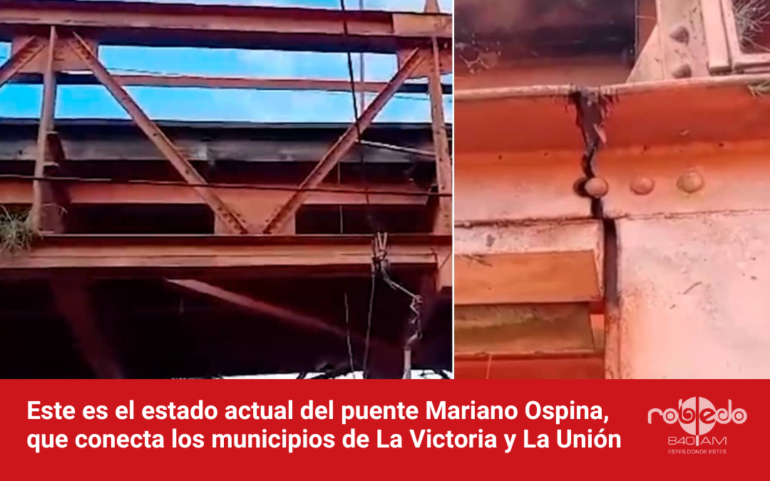 Este es el estado actual del puente Mariano Ospina, que conecta los municipios de La Victoria y La Unión