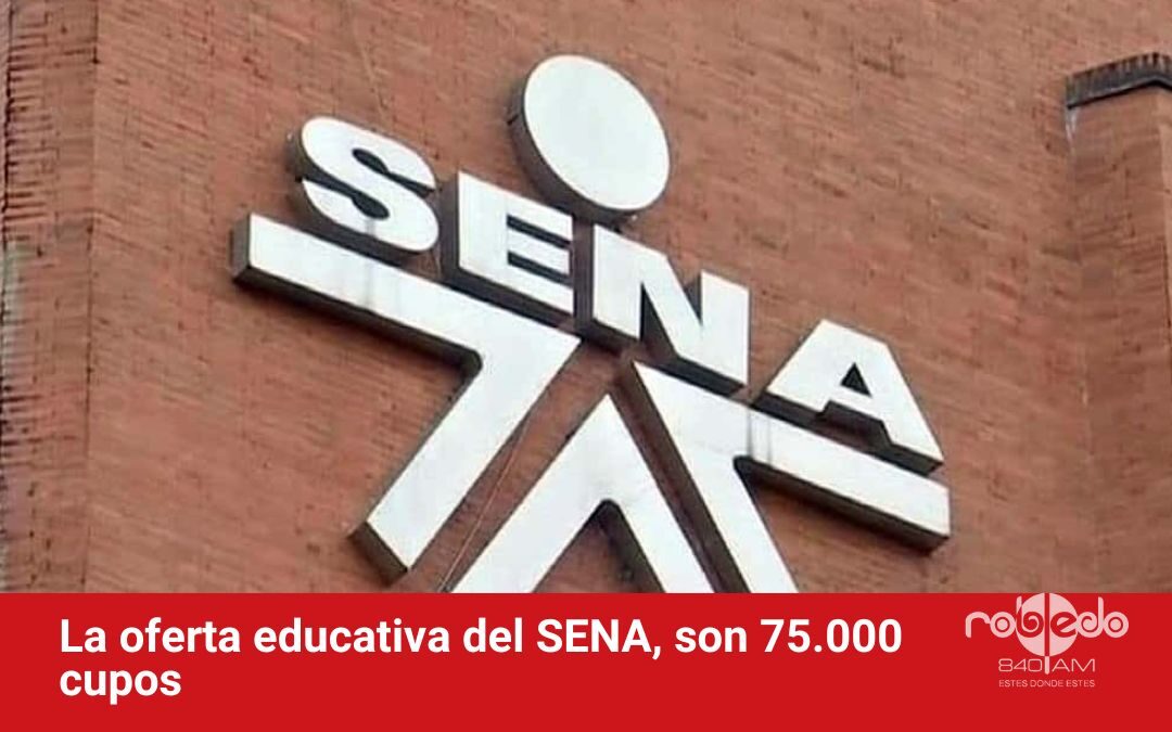 La oferta educativa del SENA, son 75.000 cupos
