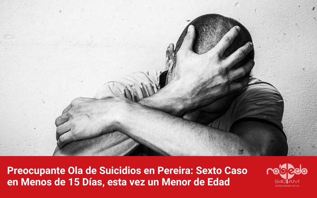 Preocupante Ola de Suicidios en Pereira: Sexto Caso en Menos de 15 Días, esta vez un Menor de Edad